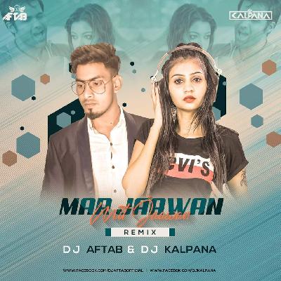 Mar Jaawan Mit Jaawan (Remix) DJ Aftab & DJ Kalpana